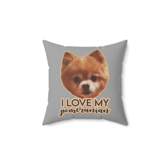 I Love My Pomeranian Spun Polyester Square Pillow